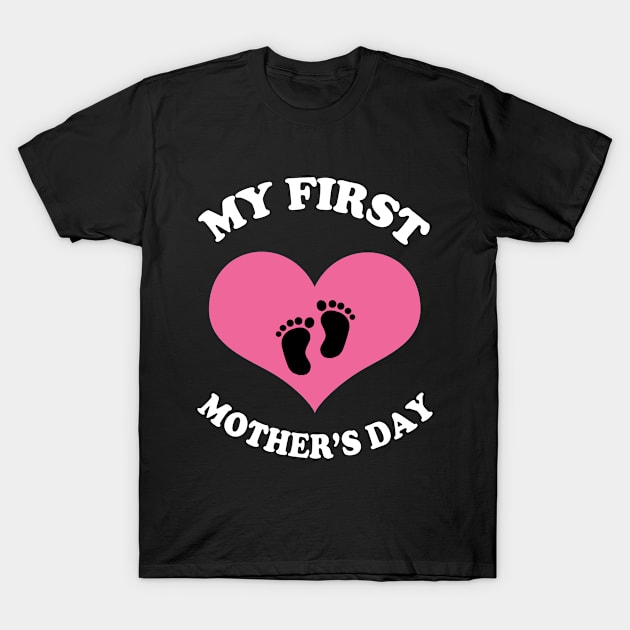 FIRST MOTHERS DAY T-Shirt by DESIGNSDREAM